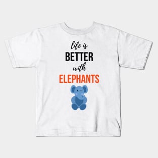 Life Is Better With Elephants Kids T-Shirt